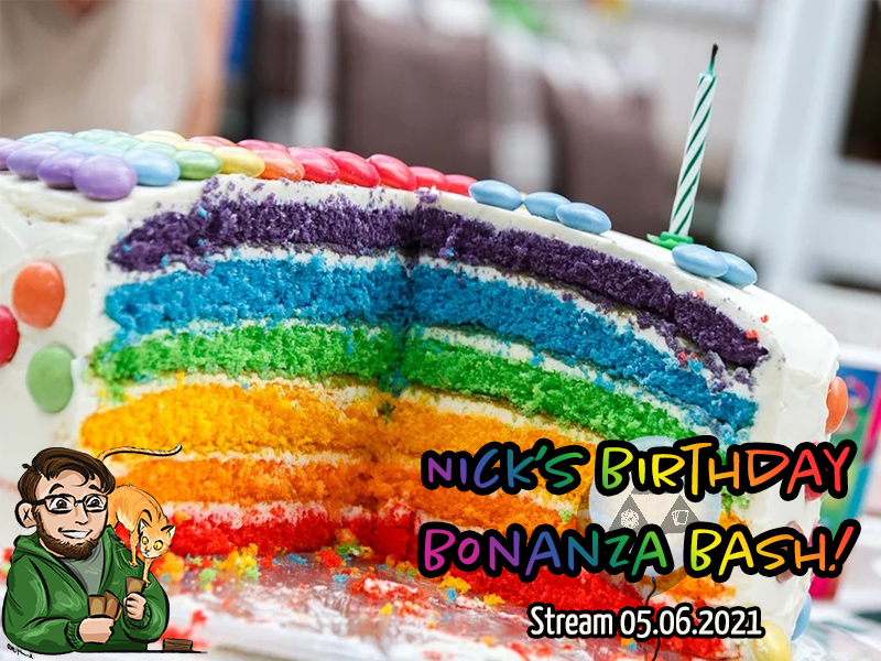 Nick’s Birthday Game Bash – Stream 05.06.2021